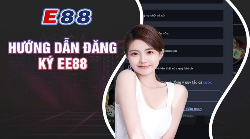 Đăng ký tài khoản E88: Nhanh chóng, dễ dàng và an toàn