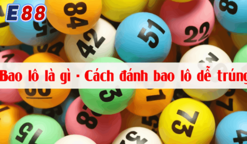 Cách chơi bao lô cơ bản tại nhà cái E88