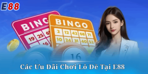 Các Ưu Đãi Hấp Dẫn Khi Chơi Lô Đề Tại E88