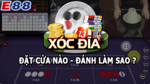 Cách chơi game xóc đĩa đổi thưởng E88 đánh đâu thắng đó