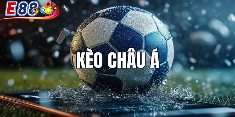 Khái niệm cơ bản nhất về kèo cá cược Châu Á